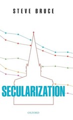Secularization: In Defence of an Unfashionable Theory [Hardcover] Bruce, Steve