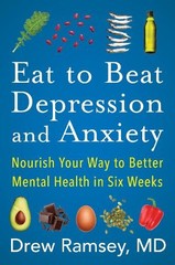 Drew Ramsey Eat to Beat Depression and Anxiety (Hardback)