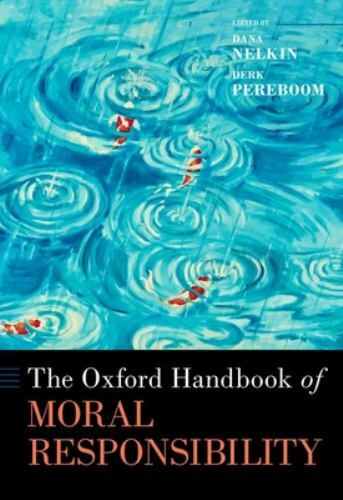 The Oxford Handbook of Moral Responsibility (Oxford Handbooks) –