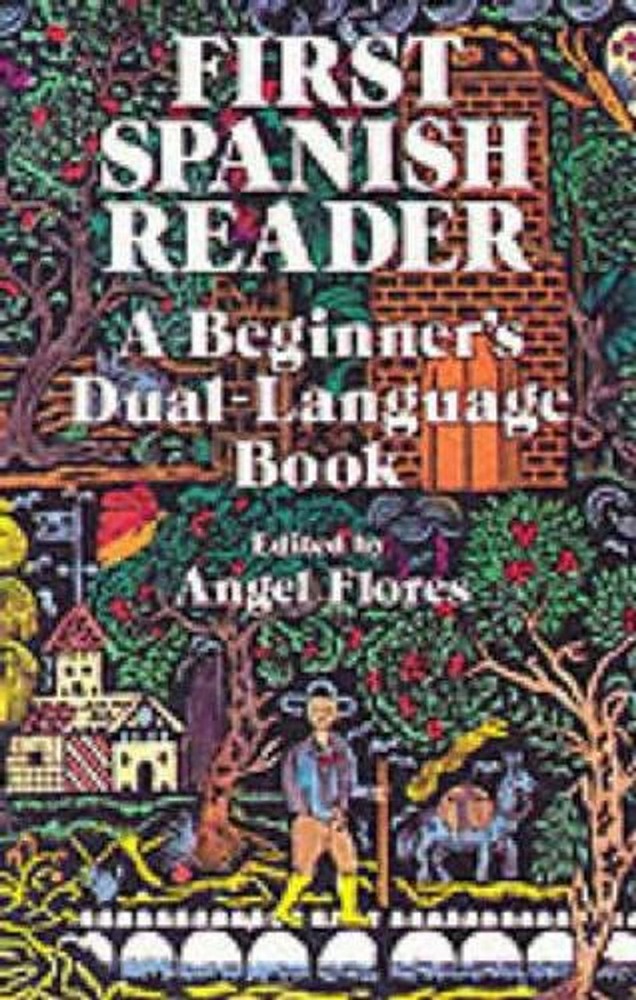 First Spanish Reader: A Beginner’s Dual-Language Book by Angel Flores (English)