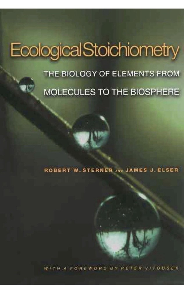 Ecological Stoichiometry: The Biology of Elements from Molecules to the Biospher