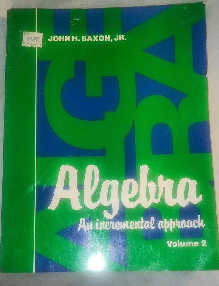Algebra : An Incremental Approach by John H. Saxon Jr. (1980) Paper Back Vol. 2
