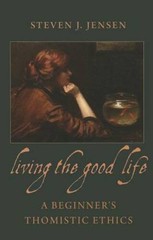 Living the Good Life: A Beginner’s Thomistic Ethics – Paperback – VERY GOOD