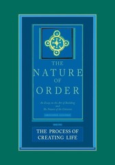 The Process of Creating Life Nature of Order, Book 2 An Essay on the Art of B…