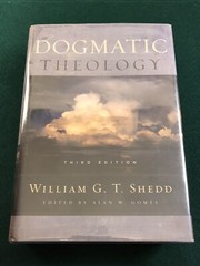 DOGMATIC THEOLOGY By William Greenough Thaye Shedd & Alan W. Gomes – Hardcover
