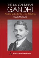 Un-Gandhian Gandhi : The Life and Afterlife of the Mahatma, Paperback by Mark…
