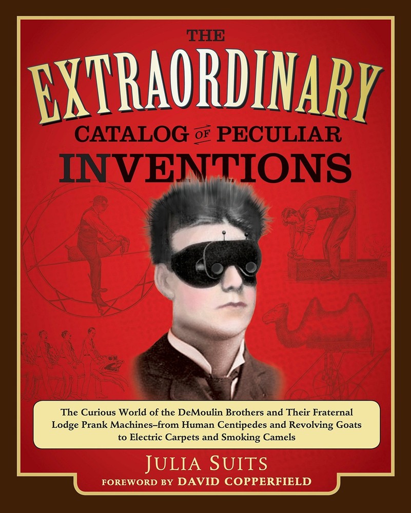 The Extraordinary Catalog of Peculiar Inventions: The Curious World of the D…