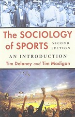 THE SOCIOLOGY OF SPORTS: AN INTRODUCTION, 2D ED. By Tim Delaney & Tim Madigan