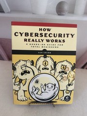 How Cybersecurity Really Works: A Hands-On – Paperback, by Grubb Sam M