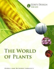 God’s Design for Life: The World of Plants (God’s Design Series)