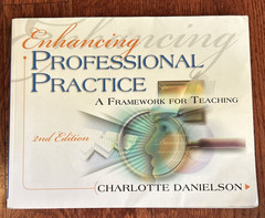 Enhancing Professional Practice A Framework for Teaching by Charlotte Danielson