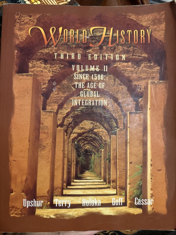 World History, 1500 Vol. 2 : The Age of Global Integration by Terry and Upshur