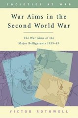War Aims in the Second World War: The War Aims of the Key Belligerents 1939-194