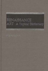 Renaissance Art: A Topical Dictionary by Irene Earls: Used