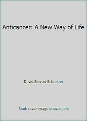 Anticancer: A New Way of Life by David Servan-Schreiber