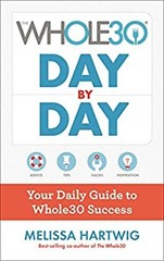 The Whole30 Day by Day : Your Daily Guide to Whole30 Success Meli