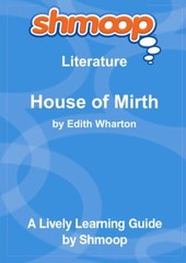 THE HOUSE OF MIRTH: SHMOOP LITERATURE GUIDE **BRAND NEW**