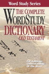 Complete Word Study Dictionary: Old Testament (Word Study Series) – GOOD