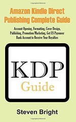 AMAZON KINDLE DIRECT PUBLISHING COMPLETE GUIDE: ACCOUNT By Steven Bright **NEW**