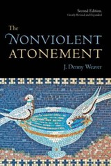 Nonviolent Atonement (Revised, Expanded) by J Denny Weaver: New