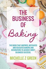 The Business of Baking: The book – Paperback, by Green Michelle Z – Acceptable n