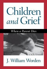 Children and Grief : When a Parent Dies Hardcover J. William Word