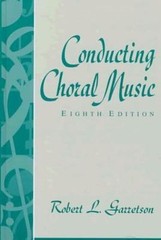 Conducting Choral Music; 8th Edition – 0137757352, Robert L Garretson, paperback