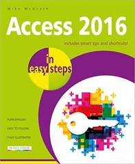 Access 2016 in easy steps By Mike McGrath