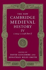 The New Cambridge Medieval History: Volume 4, c.1024-c.1198, Part 2 by David Lus