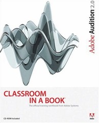 ADOBE AUDITION 2.0 CLASSROOM IN A BOOK By Adobe Creative Team **Excellent**