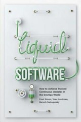 Liquid Software: How to Achieve Trusted Conti- paperback, 1981855726, Fred Simon