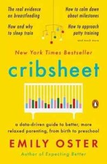 Cribsheet: A Data-Driven Guide to Better More Relaxed Parenting (0525559272)