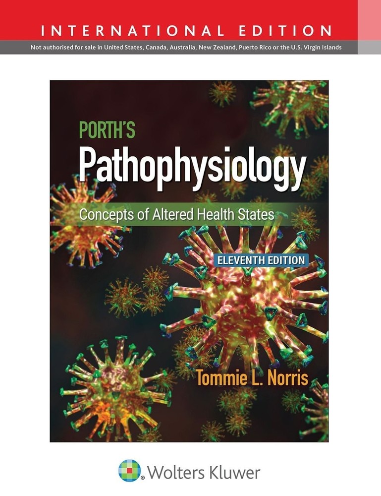 Porth’s Pathophysiology: Concepts of Altered Health States by Tommie L. Norris H