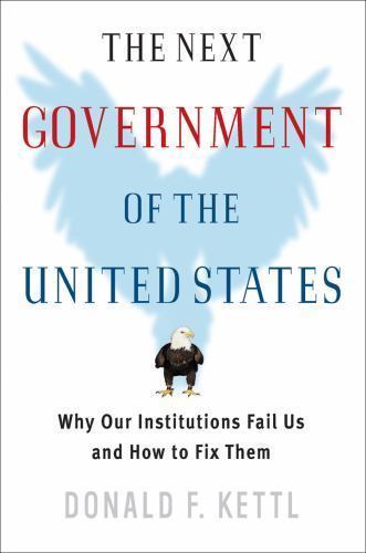 The Next Government of the United States:- 0393978699, paperback, Donald F Kettl