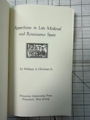Apparitions in Late Medieval and Renaissance Spain by William A. Christian Jr.