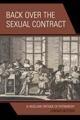 Back Over the Sexual Contract: A Hegelian Critique of Patriarchy by Rustighi
