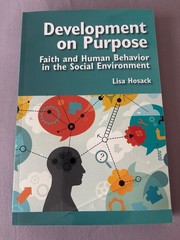 Development on Purpose : Faith and Human Behavior in the Social Environment…