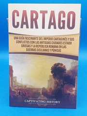 Cartago: Una Gu?A Fascinante Del Imperio Cartagin?S Y Sus Conflictos Con La.