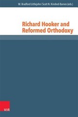 Richard Hooker and Reformed Orthodoxy, Hardcover by Littlejohn, W. Bradford (…