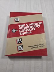 The 5-Minute Veterinary Consult Ser.: 5-Minute Veterinary Consult – Equine by…