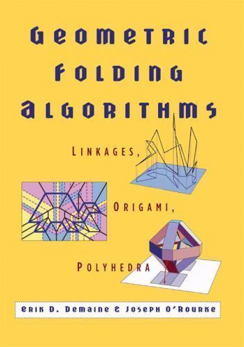 Geometric Folding Algorithms : Linkages, Origami, Polyhedra, Paperback by Dem…