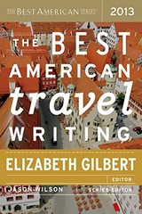 The Best American Travel Writing 2013 – Paperback By Wilson, Jason – VERY GOOD