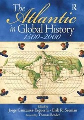 The Atlantic in Global History, 1500-2000 by Jorge Ca?izares-Esguerra