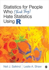Statistics for People Who (Think They) Hate Statistics Using R by Neil J Salkind