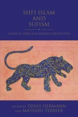 Shi’i Islam and Sufism : Classical Views and Modern Perspectives, Paperback b…