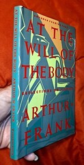At The Will Of The Body: Reflections On Illness, Advanced Uncorrected Proof Copy