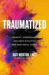 Kati Morton Traumatized (Hardback)