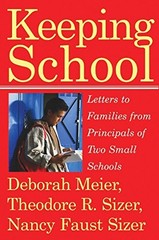 Keeping School: Letters to Families from Principals of Two Small Schools by Deb