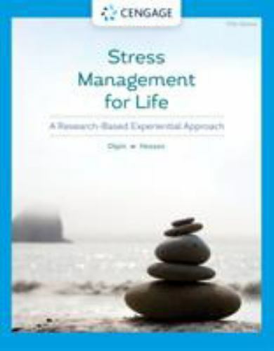 Stress Management for Life: A Research-Based Experiential Approach (MindTap Co..