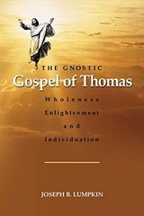 The Gnostic Gospel of Thomas: Wholeness, Enlightenment, and Individuation – …